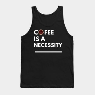 Coffee is a Necessity Tank Top